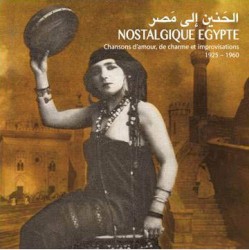 Nostalgique Égypte : chansons d'amour, de charme et improvisations 1925 – 1960