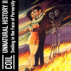 Unnatural History II: Smiling in the Face of Perversity
