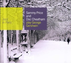 Jazz in Paris: Sammy Price and Doc Cheatham Play George Gershwin