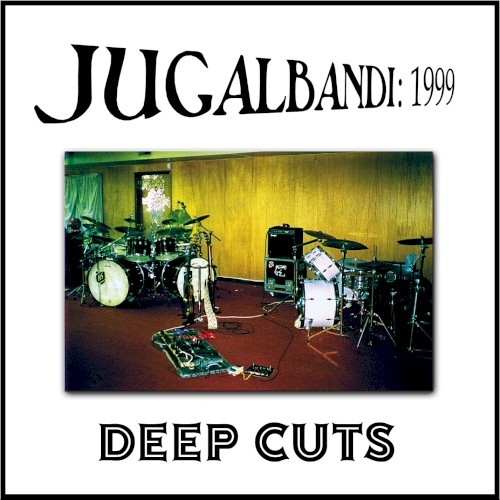 Jugalbandi: 1999 Deep Cuts