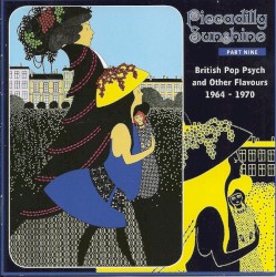 Piccadilly Sunshine Part Nine (British Pop Psych And Other Flavours 1964 - 1970)