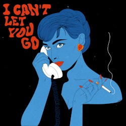 I Can’t Let You Go