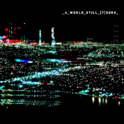 A_world_still_[y]ours