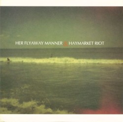 Her Flyaway Manner & Haymarket Riot