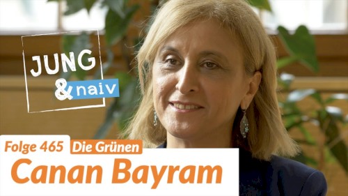 Jung & Naiv #465, „Die einzige direkt gewählte Bundestagsabgeordnete der Grünen, Canan Bayram“