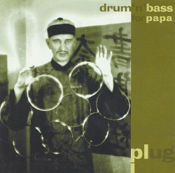 Drum ’n’ Bass for Papa