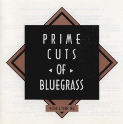 Prime Cuts of Bluegrass, Vol. 84