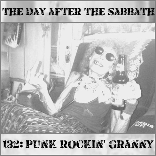 The Day After the Sabbath 132: Punk Rockin’ Granny