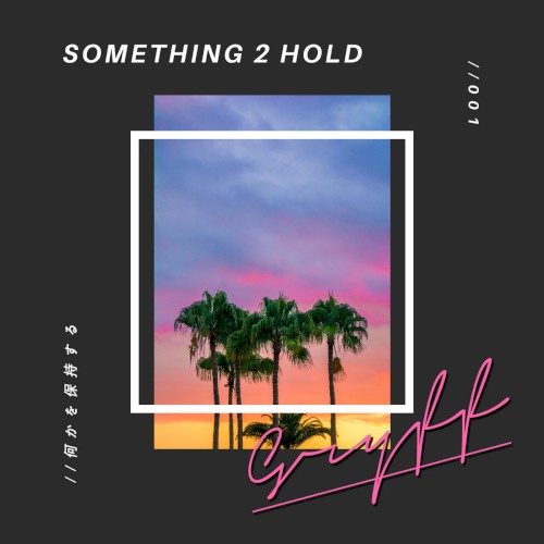 Something 2 Hold
