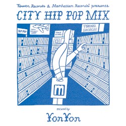 Tower Records & Manhattan Records presents CITY HIP POP MIX mixed by YonYon