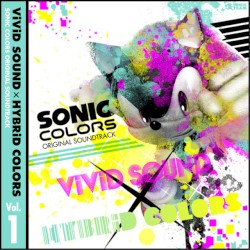 SONIC COLORS ORIGINAL SOUNDTRACK: ViViD SOUND × HYBRiD COLORS, Vol.1