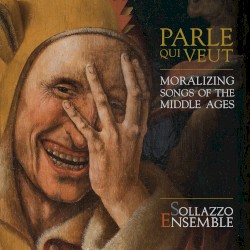 Parle qui veut: Moralizing songs of the Middle Ages