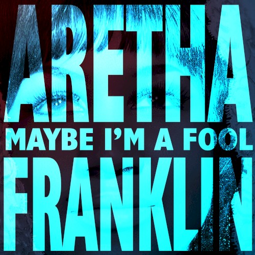 Maybe I’m a Fool