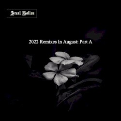 2022 Remixes in August: Part A