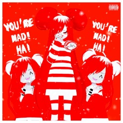 You're Mad, HA!