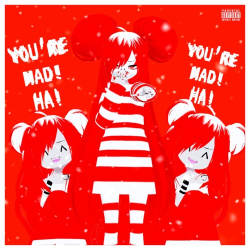 You're Mad, HA!