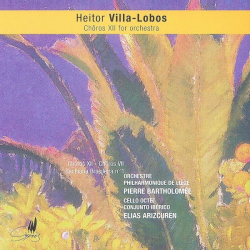 Chôros XII / Chôros VII / Bachiana Brasileira n°1