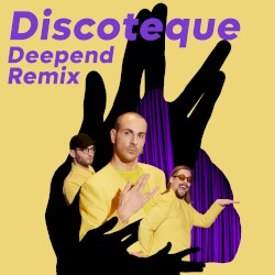 Discoteque (Deepend remix)