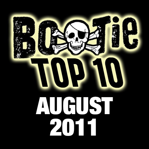 Bootie Top 10 – August 2011