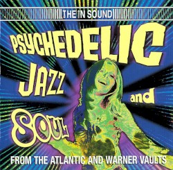 Psychedelic Jazz and Soul From the Atlantic and Warner Vaults