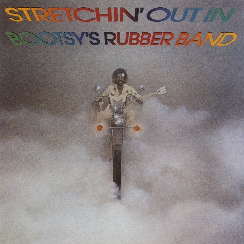 Stretchin’ Out in Bootsy’s Rubber Band