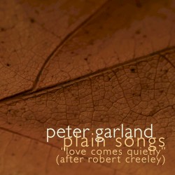 Plain Songs: “Love Comes Quietly” (after Robert Creeley)