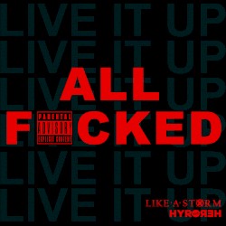 ALL F*CKED (Live It Up)