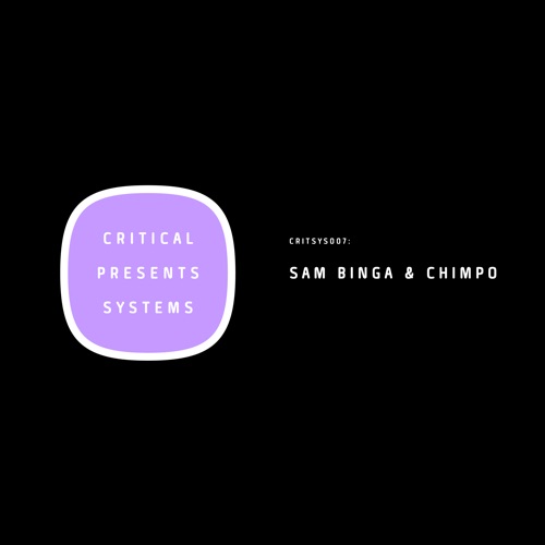 Sam Binga & Chimpo – Critical Presents: Systems 007 – For Those Who Like It Sweet