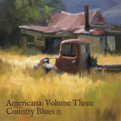 Americana, Volume 3: Country Blues I