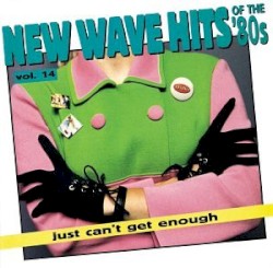 Just Can’t Get Enough: New Wave Hits of the ’80s, Volume 14