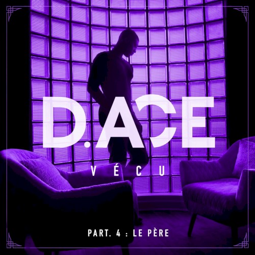 Vécu, pt. 4 (Le père)