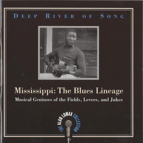 Deep River of Song: Mississippi: The Blues Lineage: Musical Geniuses of the Fields, Levees and Jukes