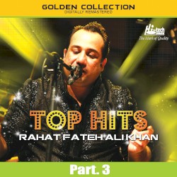 Top Hits of Rahat Fateh Ali Khan Pt. 3