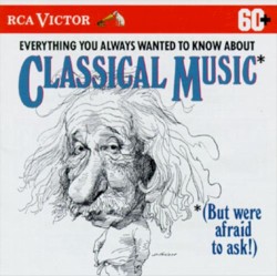Everything You Always Wanted to Know About Classical Music
