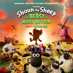 Shaun the Sheep: The Beast of Mossy Bottom (Original Motion Picture Soundtrack)
