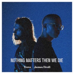 Nothing Matters Then We Die