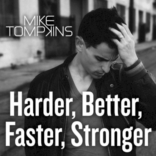 Harder, Better, Faster, Stronger