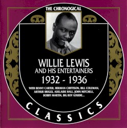 The Chronological Classics: Willie Lewis and His Entertainers 1932-1936