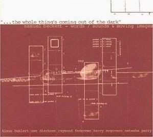 Words / Sounds & Moving Images: "... The Whole Thing's Coming Out Of The Dark"