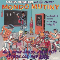 Sixties Rebellion, Vol. 8 (Mondo Mutiny 60’s Punk Bands Pulverize Arthur Lee and Love)