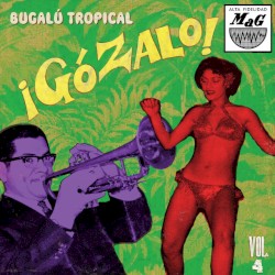¡Gózalo! Bugalú Tropical Vol.4