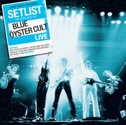 Setlist: The Very Best of Blue Oyster Cult Live