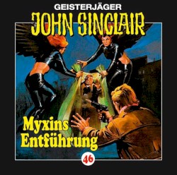 Geisterjäger John Sinclair Folge 046: Myxins Entführung