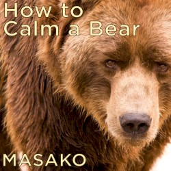 How to Calm a Bear