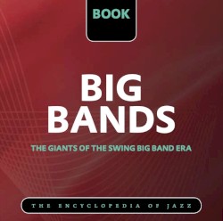 The Encyclopedia of Jazz, Part 3/5: Big Bands - The Giants of the Swing Big Band Era