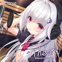 Whirlpool ボーカルソング集 Vol.6「Theory」