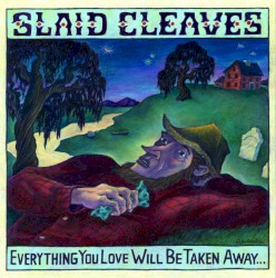 Everything You Love Will Be Taken Away