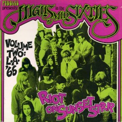 Highs in the Mid Sixties, Volume 2: L.A. '66 - Riot on Sunset Strip