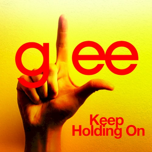 Keep Holding On (Glee Cast version)