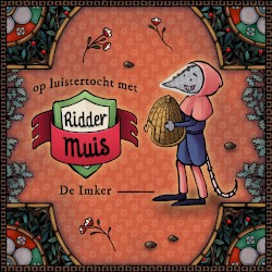 Op luistertocht met Ridder Muis - 13 De imker